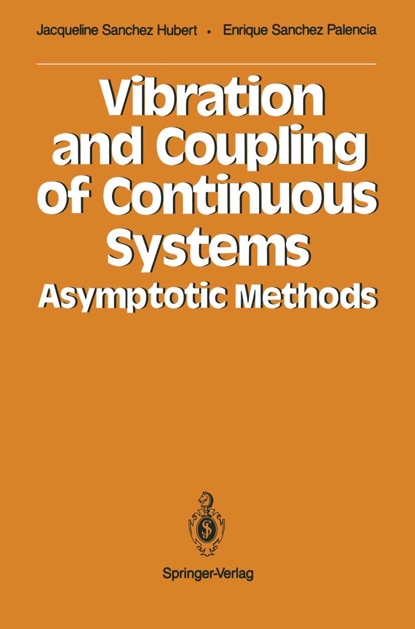 Titlebook: Vibration and Coupling of Continuous Systems; Asymptotic Methods J. Sanchez Hubert,E. Sanchez Palencia Book 1989 Springer-Verlag Berlin Hei Titlebook: Vibration and Coupling of Continuous Systems; Asymptotic Methods J. Sanchez Hubert,E. Sanchez Palencia Book 1989 Springer-Verlag Berlin Hei