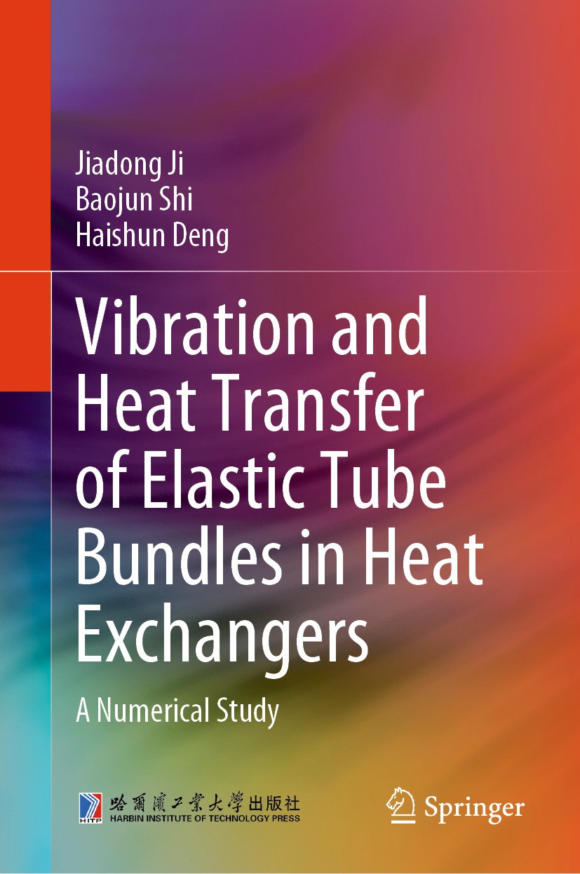 Titlebook: Vibration and Heat Transfer of Elastic Tube Bundles in Heat Exchangers; A Numerical Study Jiadong Ji,Baojun Shi,Haishun Deng Book 2024 Harb Titlebook: Vibration and Heat Transfer of Elastic Tube Bundles in Heat Exchangers; A Numerical Study Jiadong Ji,Baojun Shi,Haishun Deng Book 2024 Harb