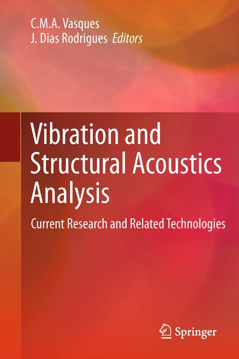 Titlebook: Vibration and Structural Acoustics Analysis; Current Research and C.M.A. Vasques,J. Dias Rodrigues Book 2011 Springer Science+Business Medi Titlebook: Vibration and Structural Acoustics Analysis; Current Research and C.M.A. Vasques,J. Dias Rodrigues Book 2011 Springer Science+Business Medi