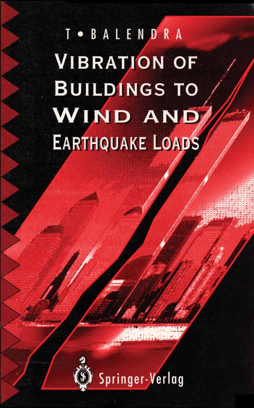 Titlebook: Vibration of Buildings to Wind and Earthquake Loads; T. Balendra Book 1993 Springer-Verlag London Limited 1993 computational method.dynami Titlebook: Vibration of Buildings to Wind and Earthquake Loads; T. Balendra Book 1993 Springer-Verlag London Limited 1993 computational method.dynami