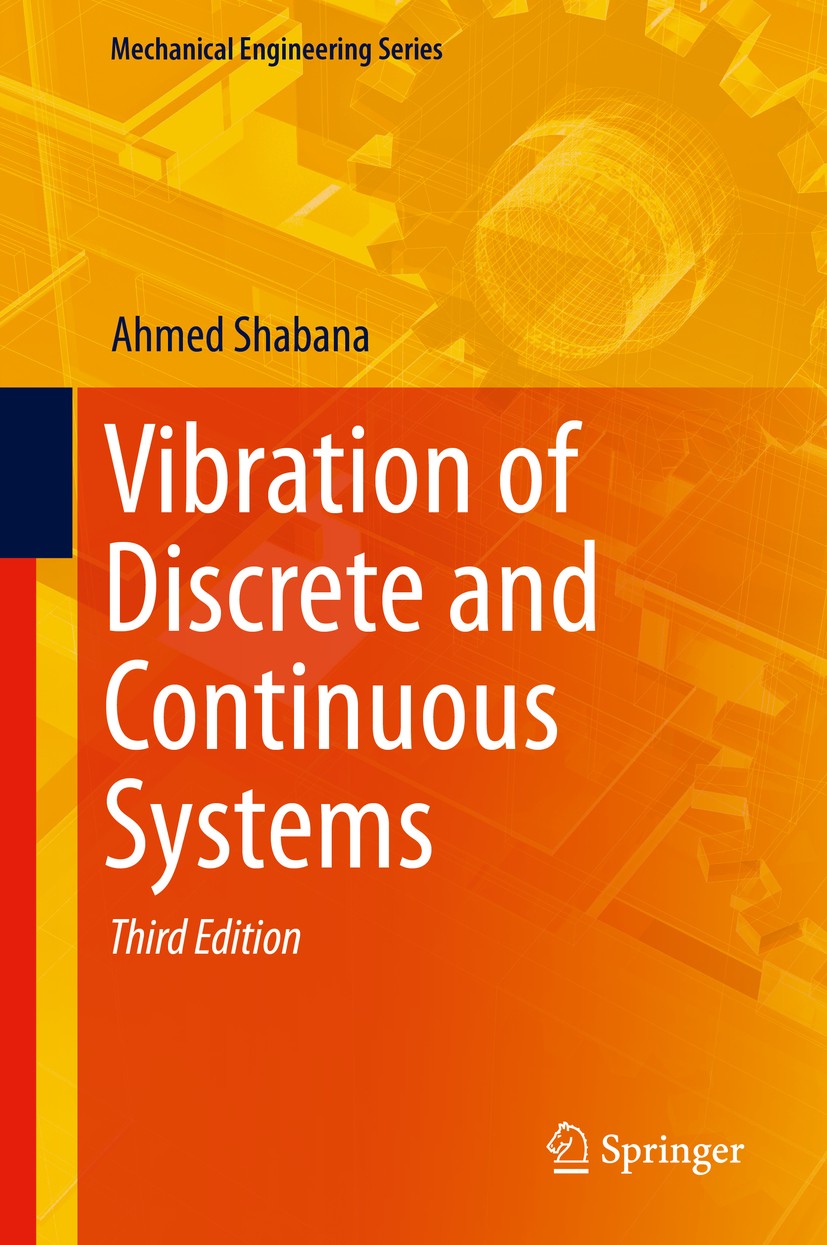 Titlebook: Vibration of Discrete and Continuous Systems; Ahmed Shabana Textbook 2019Latest edition Springer Nature Switzerland AG 2019 vibrations in Titlebook: Vibration of Discrete and Continuous Systems; Ahmed Shabana Textbook 2019Latest edition Springer Nature Switzerland AG 2019 vibrations in