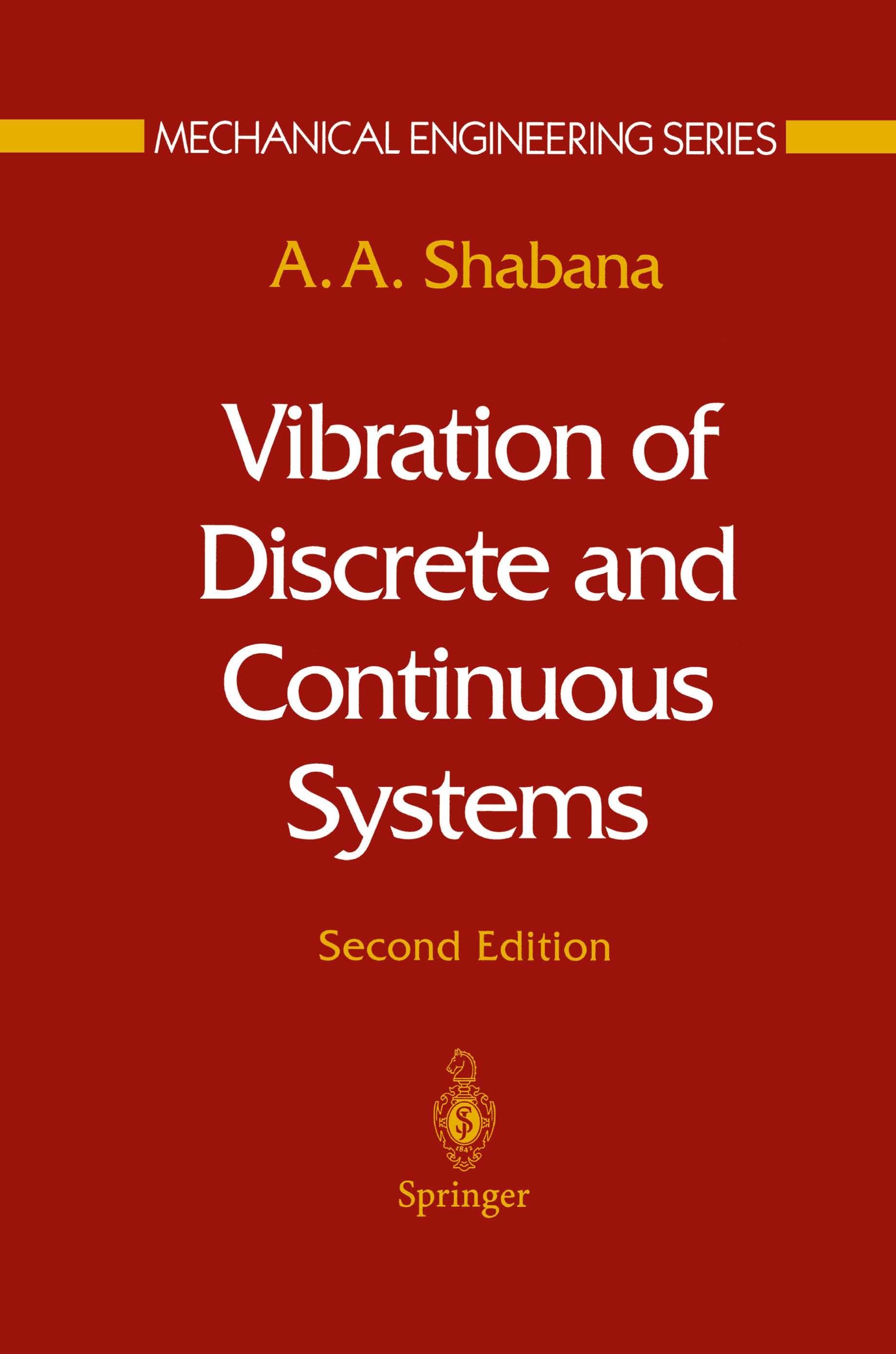 Titlebook: Vibration of Discrete and Continuous Systems; A. A. Shabana Textbook 19972nd edition Springer-Verlag New York, Inc. 1997 deformation.kinem Titlebook: Vibration of Discrete and Continuous Systems; A. A. Shabana Textbook 19972nd edition Springer-Verlag New York, Inc. 1997 deformation.kinem