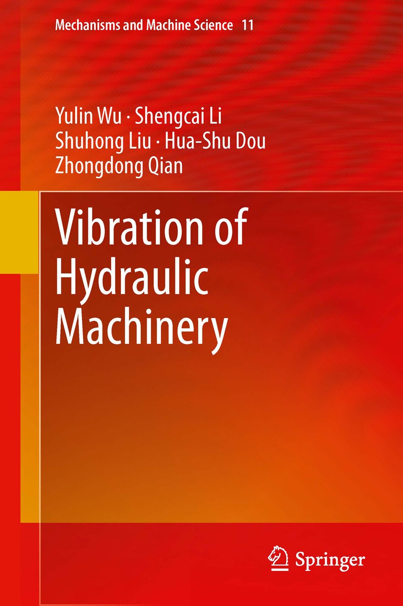 Titlebook: Vibration of Hydraulic Machinery; Yulin Wu,Shengcai Li,Zhongdong Qian Book 2013 Springer Science+Business Media Dordrecht 2013 Hydraulic M Titlebook: Vibration of Hydraulic Machinery; Yulin Wu,Shengcai Li,Zhongdong Qian Book 2013 Springer Science+Business Media Dordrecht 2013 Hydraulic M