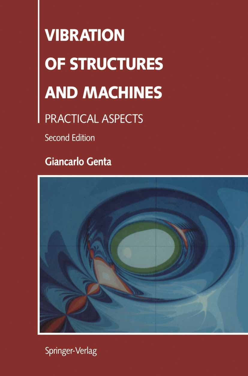 Titlebook: Vibration of Structures and Machines; Practical Aspects Giancarlo Genta Textbook 19952nd edition Springer-Verlag New York, Inc. 1995 contro Titlebook: Vibration of Structures and Machines; Practical Aspects Giancarlo Genta Textbook 19952nd edition Springer-Verlag New York, Inc. 1995 contro
