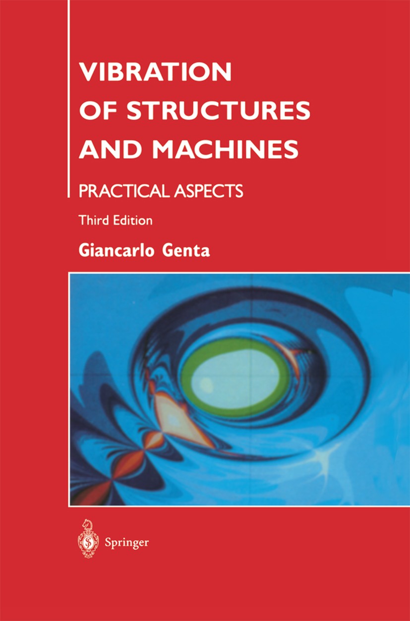Titlebook: Vibration of Structures and Machines; Practical Aspects Giancarlo Genta Textbook 1999Latest edition Springer Science+Business Media New Yor Titlebook: Vibration of Structures and Machines; Practical Aspects Giancarlo Genta Textbook 1999Latest edition Springer Science+Business Media New Yor
