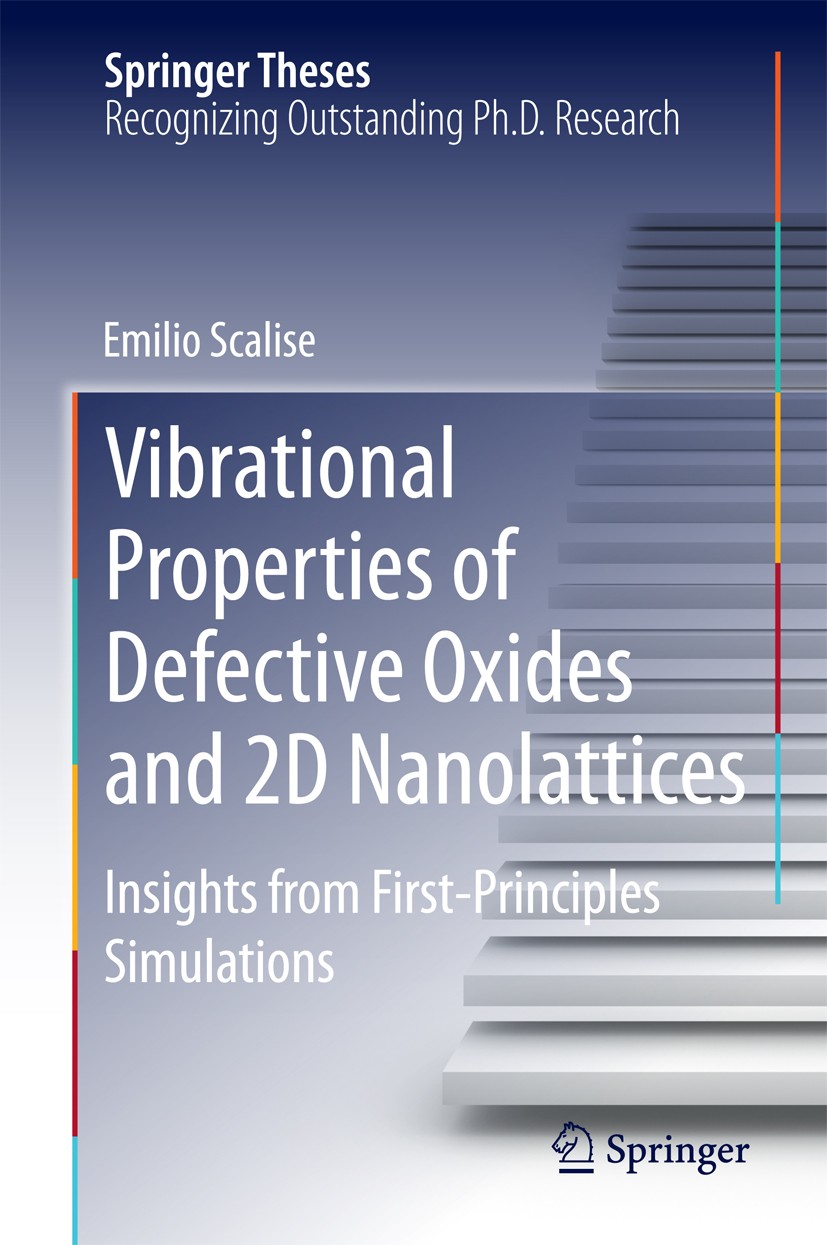 Titlebook: Vibrational Properties of Defective Oxides and 2D Nanolattices; Insights from First- Emilio Scalise Book 2014 Springer International Publis Titlebook: Vibrational Properties of Defective Oxides and 2D Nanolattices; Insights from First- Emilio Scalise Book 2014 Springer International Publis