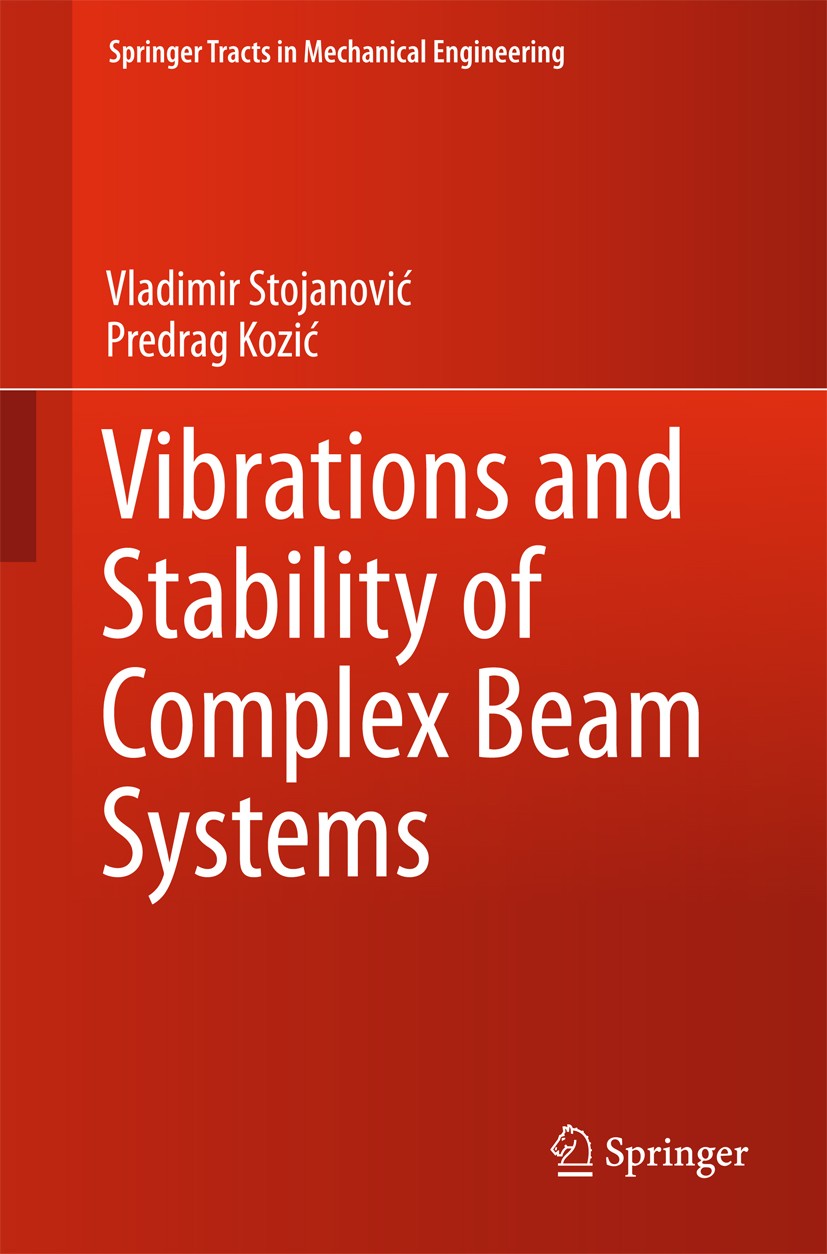 Titlebook: Vibrations and Stability of Complex Beam Systems; Vladimir Stojanović,Predrag Kozić Book 2015 Springer International Publishing Switzerlan Titlebook: Vibrations and Stability of Complex Beam Systems; Vladimir Stojanović,Predrag Kozić Book 2015 Springer International Publishing Switzerlan