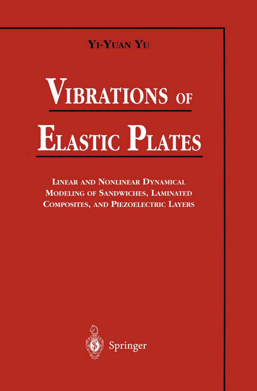 Titlebook: Vibrations of Elastic Plates; Linear and Nonlinear Yi-Yuan Yu Book 1996 Springer-Verlag New York, Inc. 1996 beam.chaos.shells.stress.struct Titlebook: Vibrations of Elastic Plates; Linear and Nonlinear Yi-Yuan Yu Book 1996 Springer-Verlag New York, Inc. 1996 beam.chaos.shells.stress.struct