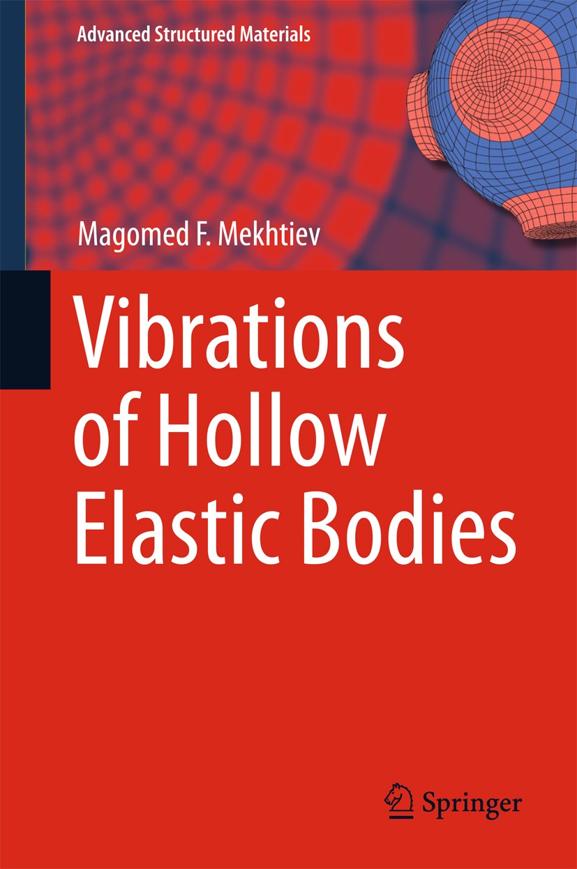Titlebook: Vibrations of Hollow Elastic Bodies; Magomed F. Mekhtiev Book 2018 Springer International Publishing AG 2018 hollow bodies.solutions for c Titlebook: Vibrations of Hollow Elastic Bodies; Magomed F. Mekhtiev Book 2018 Springer International Publishing AG 2018 hollow bodies.solutions for c