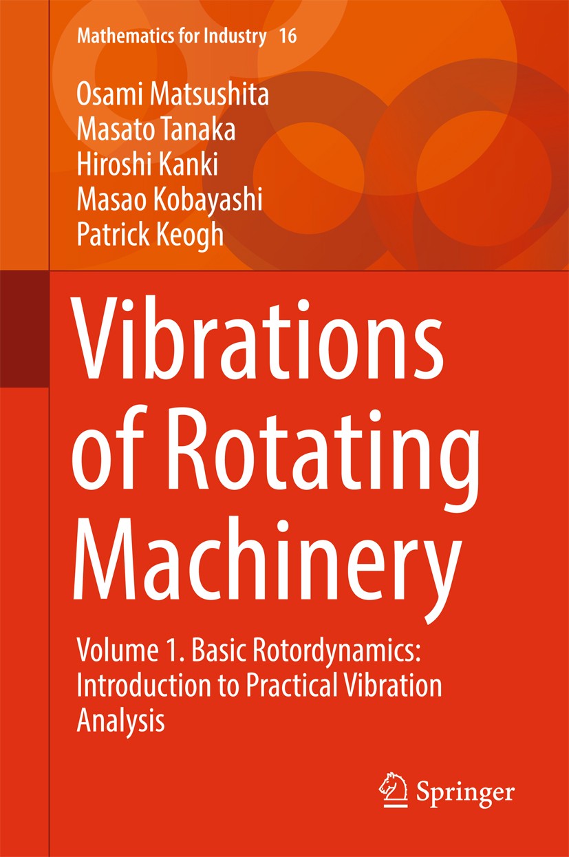 Titlebook: Vibrations of Rotating Machinery; Volume 1. Basic Roto Osami Matsushita,Masato Tanaka,Patrick Keogh Book 2017 Springer Japan 2017 Multi-dof Titlebook: Vibrations of Rotating Machinery; Volume 1. Basic Roto Osami Matsushita,Masato Tanaka,Patrick Keogh Book 2017 Springer Japan 2017 Multi-dof