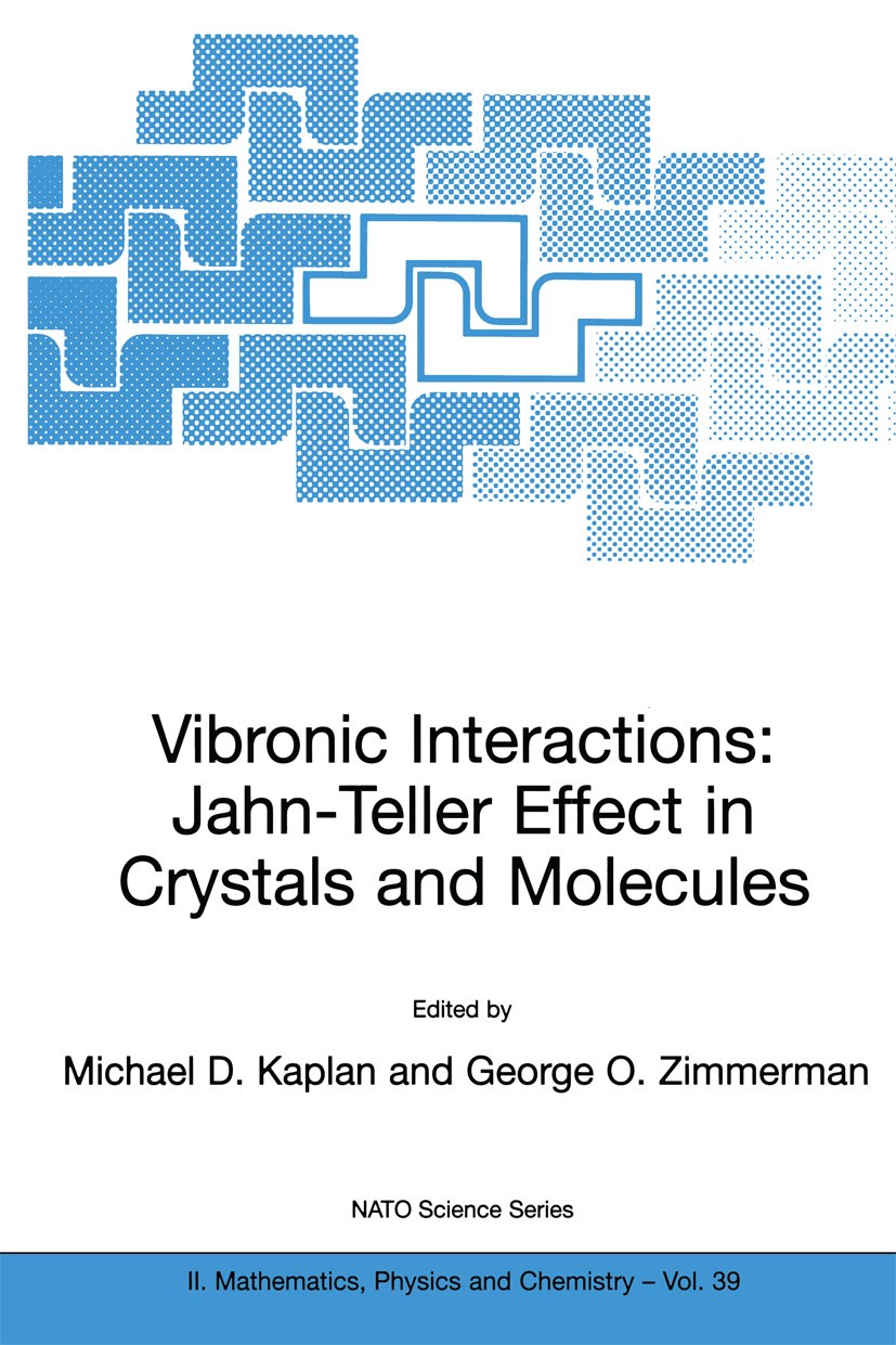 Titlebook: Vibronic Interactions: Jahn-Teller Effect in Crystals and Molecules; Michael D. Kaplan,George O. Zimmerman Book 2001 Springer Science+Busi Titlebook: Vibronic Interactions: Jahn-Teller Effect in Crystals and Molecules; Michael D. Kaplan,George O. Zimmerman Book 2001 Springer Science+Busi