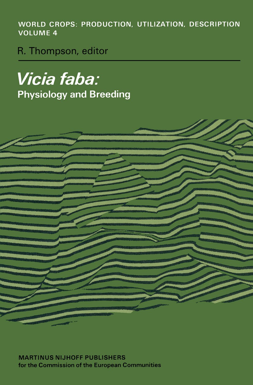 Titlebook: Vicia faba: Physiology and Breeding; Proceedings of a Sem R. Thompson Conference proceedings 1981 ECSC, EEC, EAEC, Brussels-Luxembourg 1981 Titlebook: Vicia faba: Physiology and Breeding; Proceedings of a Sem R. Thompson Conference proceedings 1981 ECSC, EEC, EAEC, Brussels-Luxembourg 1981