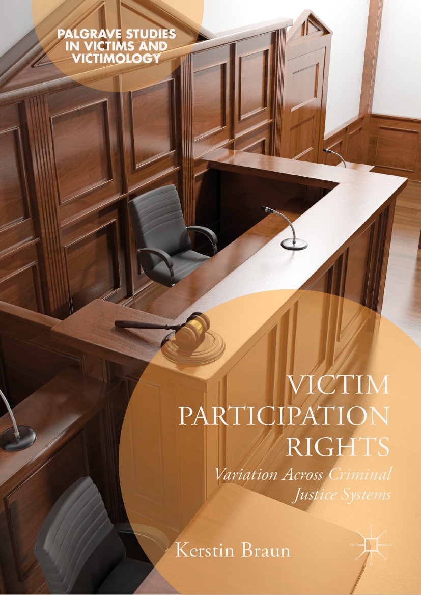 Titlebook: Victim Participation Rights; Variation Across Cri Kerstin Braun Book 2019 The Editor(s) (if applicable) and The Author(s) 2019 victim right Titlebook: Victim Participation Rights; Variation Across Cri Kerstin Braun Book 2019 The Editor(s) (if applicable) and The Author(s) 2019 victim right