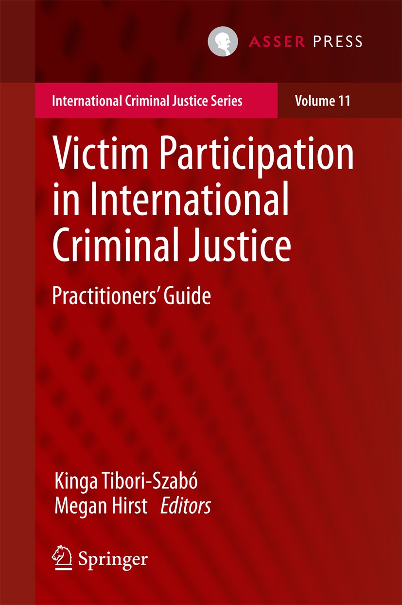 Titlebook: Victim Participation in International Criminal Justice; Practitioners’ Guide Kinga Tibori-Szabó,Megan Hirst Book 2017 The Editor(s) (if app Titlebook: Victim Participation in International Criminal Justice; Practitioners’ Guide Kinga Tibori-Szabó,Megan Hirst Book 2017 The Editor(s) (if app