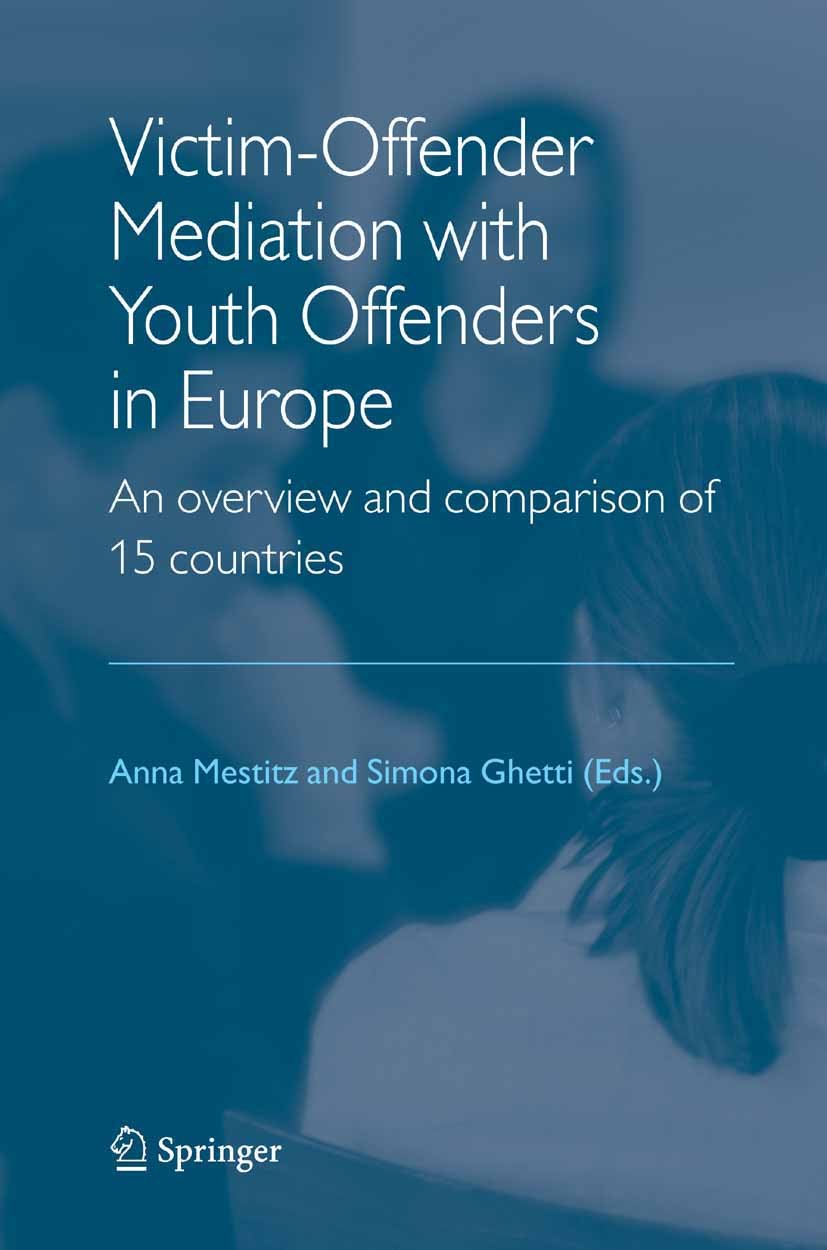 Titlebook: Victim-Offender Mediation with Youth Offenders in Europe; An Overview and Comp Anna Mestitz,Simona Ghetti Book 2005 Springer Science+Busine Titlebook: Victim-Offender Mediation with Youth Offenders in Europe; An Overview and Comp Anna Mestitz,Simona Ghetti Book 2005 Springer Science+Busine