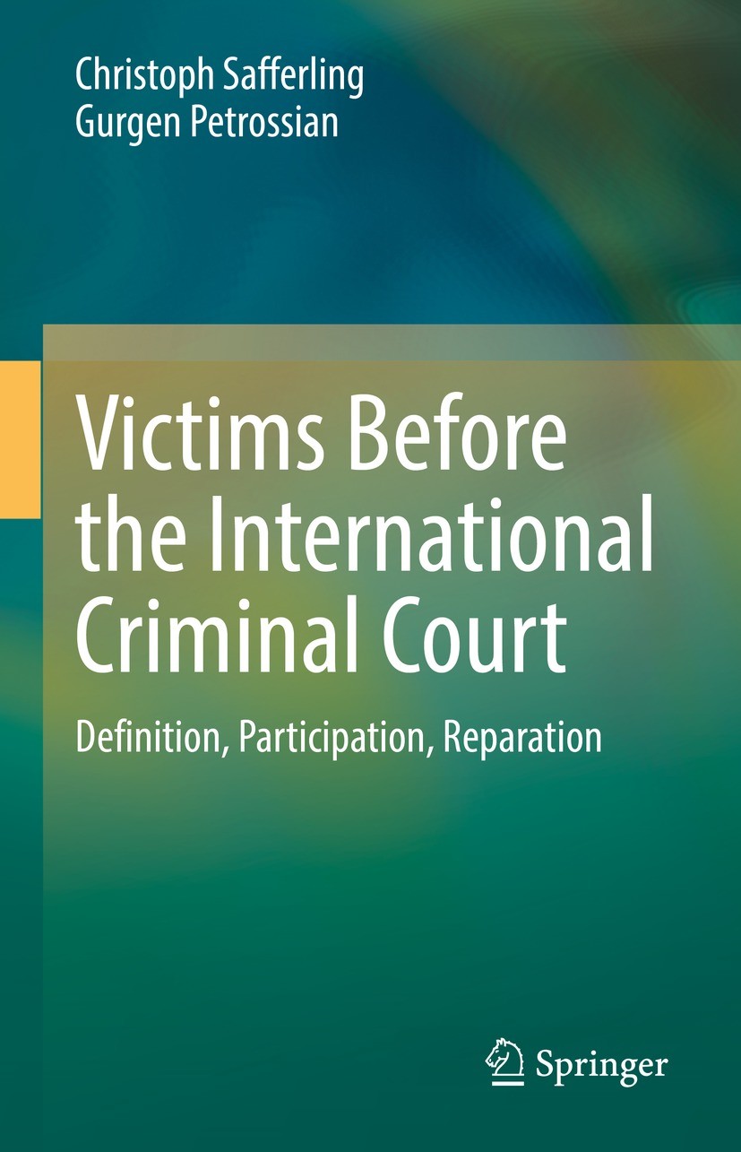 Titlebook: Victims Before the International Criminal Court; Definition, Particip Christoph Safferling,Gurgen Petrossian Book 2021 The Editor(s) (if ap Titlebook: Victims Before the International Criminal Court; Definition, Particip Christoph Safferling,Gurgen Petrossian Book 2021 The Editor(s) (if ap