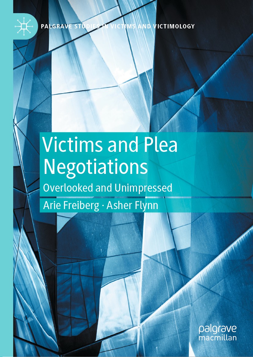 Titlebook: Victims and Plea Negotiations; Overlooked and Unimp Arie Freiberg,Asher Flynn Book 2021 The Editor(s) (if applicable) and The Author(s), un Titlebook: Victims and Plea Negotiations; Overlooked and Unimp Arie Freiberg,Asher Flynn Book 2021 The Editor(s) (if applicable) and The Author(s), un