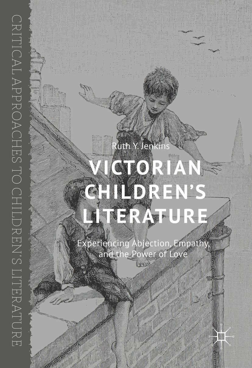 Titlebook: Victorian Children’s Literature; Experiencing Abjecti Ruth Y. Jenkins Book 2016 The Editor(s) (if applicable) and The Author(s) 2016 Victor Titlebook: Victorian Children’s Literature; Experiencing Abjecti Ruth Y. Jenkins Book 2016 The Editor(s) (if applicable) and The Author(s) 2016 Victor