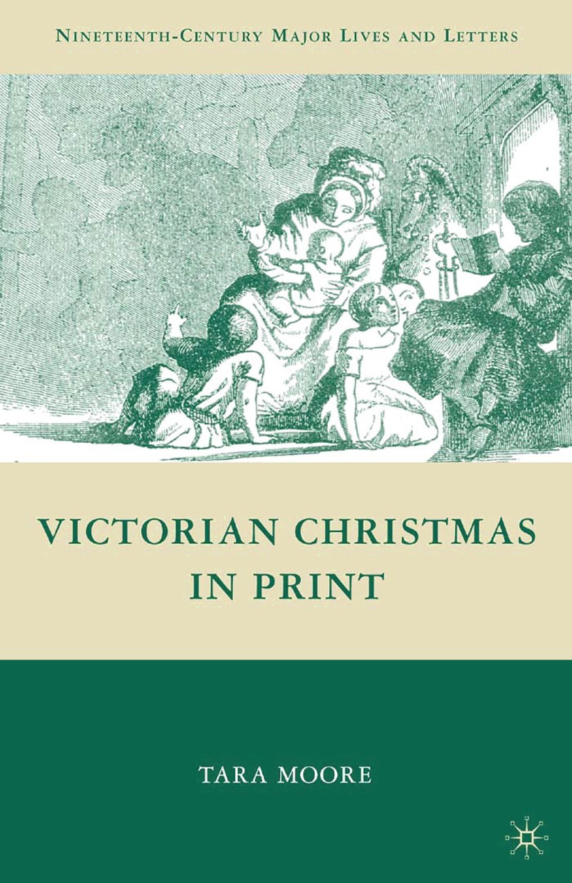 Titlebook: Victorian Christmas in Print; Tara Moore Book 2009 Palgrave Macmillan, a division of Nature America Inc. 2009 English.expansion.identity.m Titlebook: Victorian Christmas in Print; Tara Moore Book 2009 Palgrave Macmillan, a division of Nature America Inc. 2009 English.expansion.identity.m
