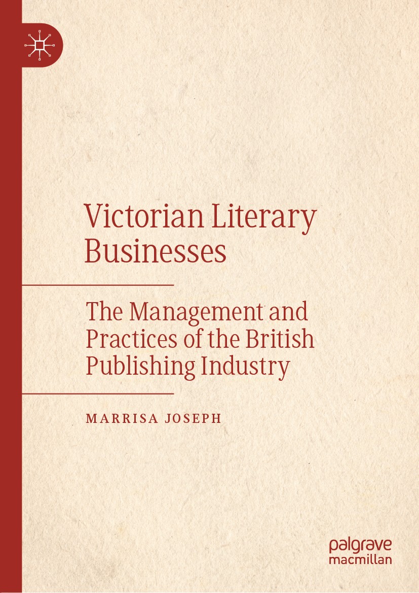 Titlebook: Victorian Literary Businesses; The Management and P Marrisa Joseph Book 2019 The Editor(s) (if applicable) and The Author(s), under exclusi Titlebook: Victorian Literary Businesses; The Management and P Marrisa Joseph Book 2019 The Editor(s) (if applicable) and The Author(s), under exclusi