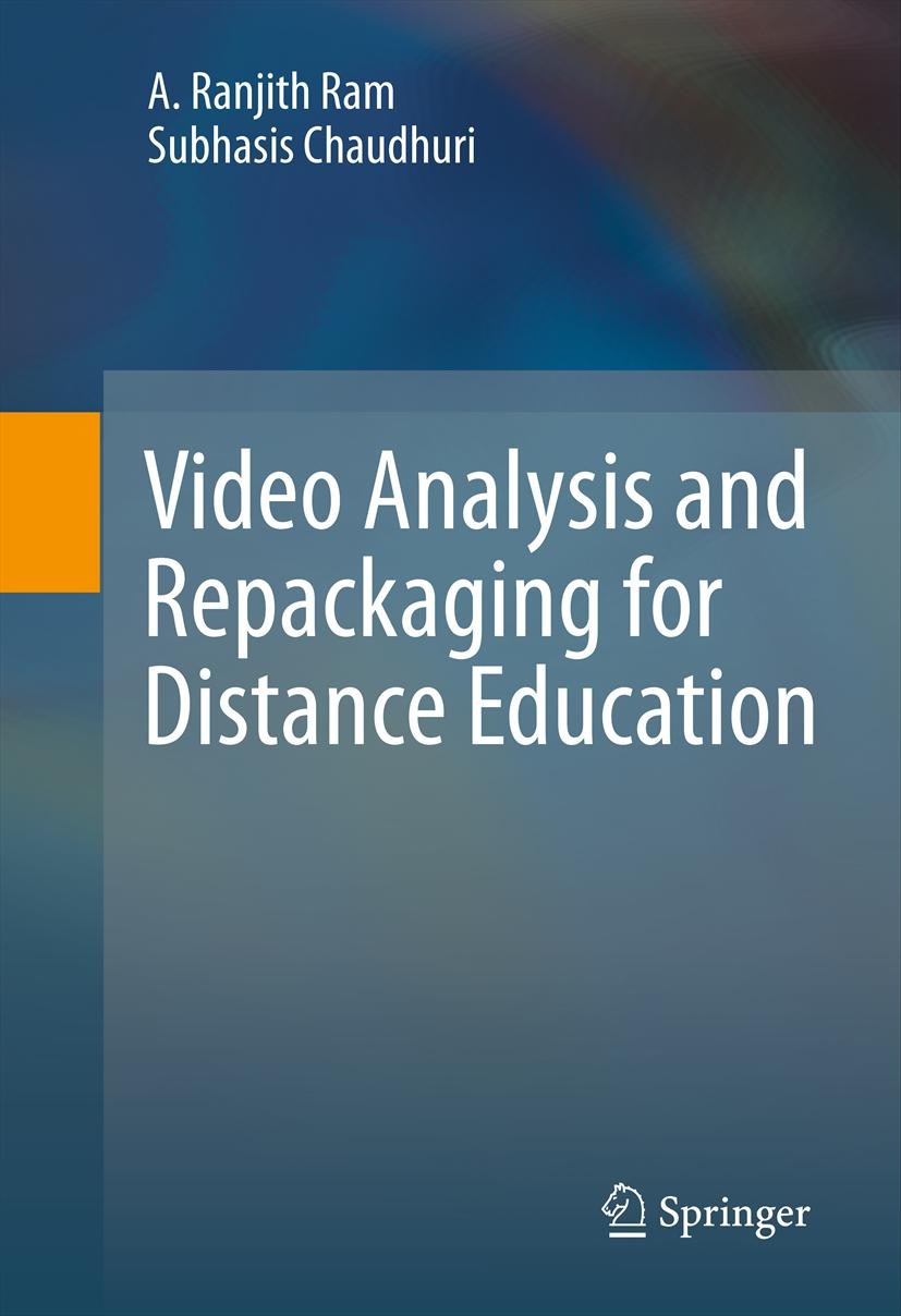 Titlebook: Video Analysis and Repackaging for Distance Education; A. Ranjith Ram,Subhasis Chaudhuri Book 2012 Springer Science+Business Media New Yor Titlebook: Video Analysis and Repackaging for Distance Education; A. Ranjith Ram,Subhasis Chaudhuri Book 2012 Springer Science+Business Media New Yor
