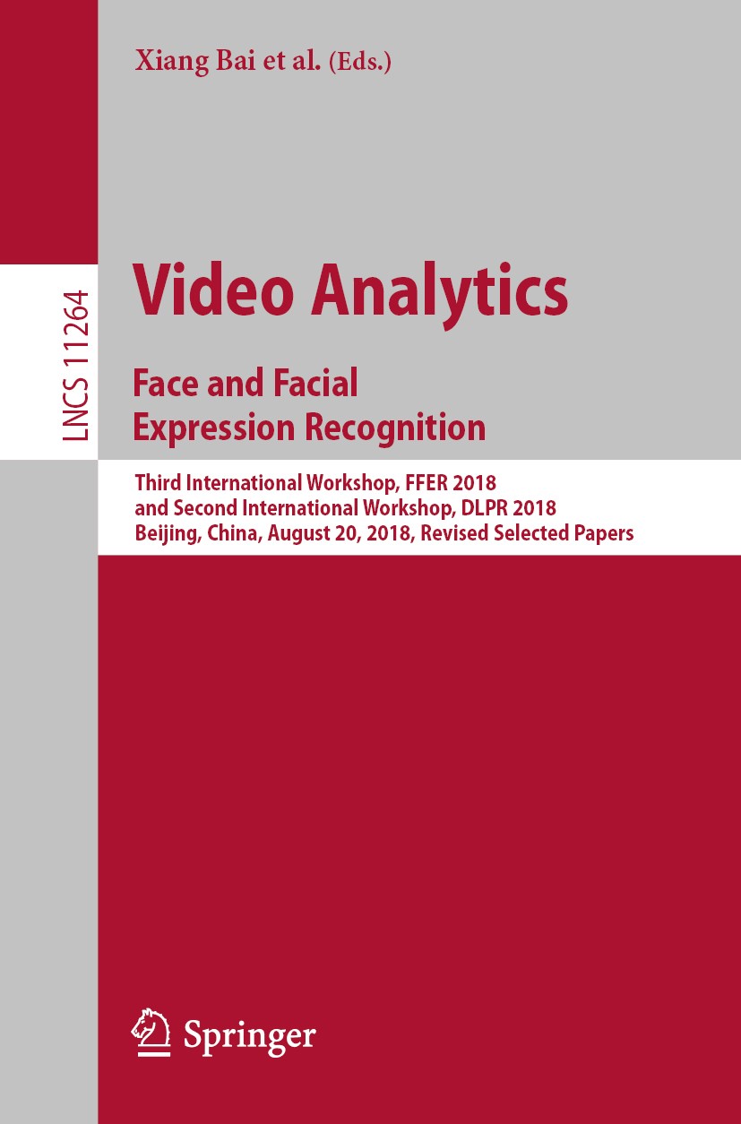 Titlebook: Video Analytics. Face and Facial Expression Recognition; Third International Xiang Bai,Yi Fang,Qiang Ji Conference proceedings 2019 Spring Titlebook: Video Analytics. Face and Facial Expression Recognition; Third International Xiang Bai,Yi Fang,Qiang Ji Conference proceedings 2019 Spring
