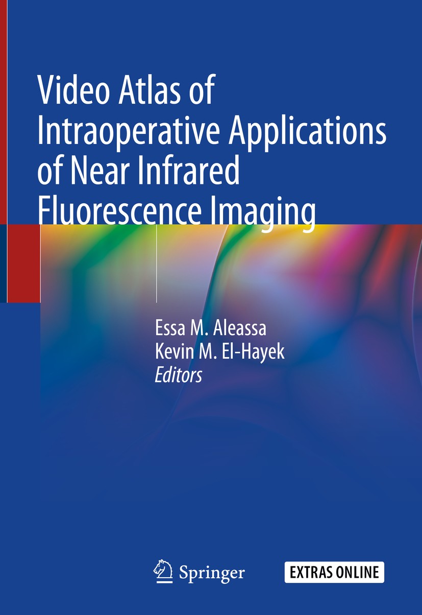 Titlebook: Video Atlas of Intraoperative Applications of Near Infrared Fluorescence Imaging; Essa M. Aleassa,Kevin M. El-Hayek Book 2020 Springer Nat Titlebook: Video Atlas of Intraoperative Applications of Near Infrared Fluorescence Imaging; Essa M. Aleassa,Kevin M. El-Hayek Book 2020 Springer Nat