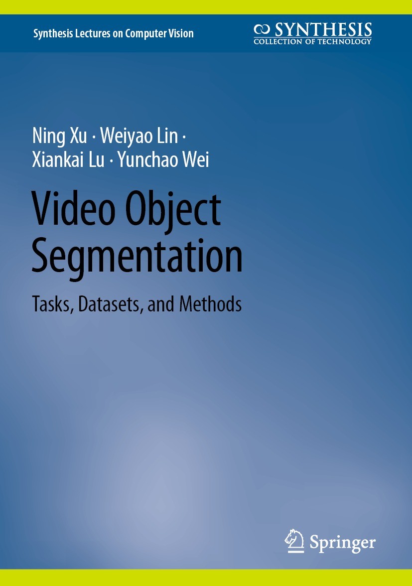 Titlebook: Video Object Segmentation; Tasks, Datasets, and Ning Xu,Weiyao Lin,Yunchao Wei Book 2024 The Editor(s) (if applicable) and The Author(s), u Titlebook: Video Object Segmentation; Tasks, Datasets, and Ning Xu,Weiyao Lin,Yunchao Wei Book 2024 The Editor(s) (if applicable) and The Author(s), u