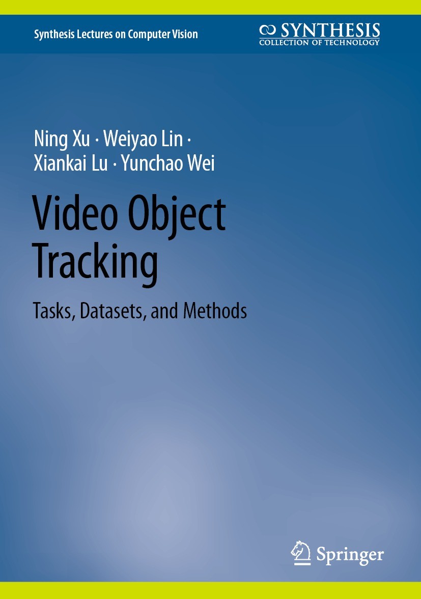 Titlebook: Video Object Tracking; Tasks, Datasets, and Ning Xu,Weiyao Lin,Yunchao Wei Book 2024 The Editor(s) (if applicable) and The Author(s), under Titlebook: Video Object Tracking; Tasks, Datasets, and Ning Xu,Weiyao Lin,Yunchao Wei Book 2024 The Editor(s) (if applicable) and The Author(s), under