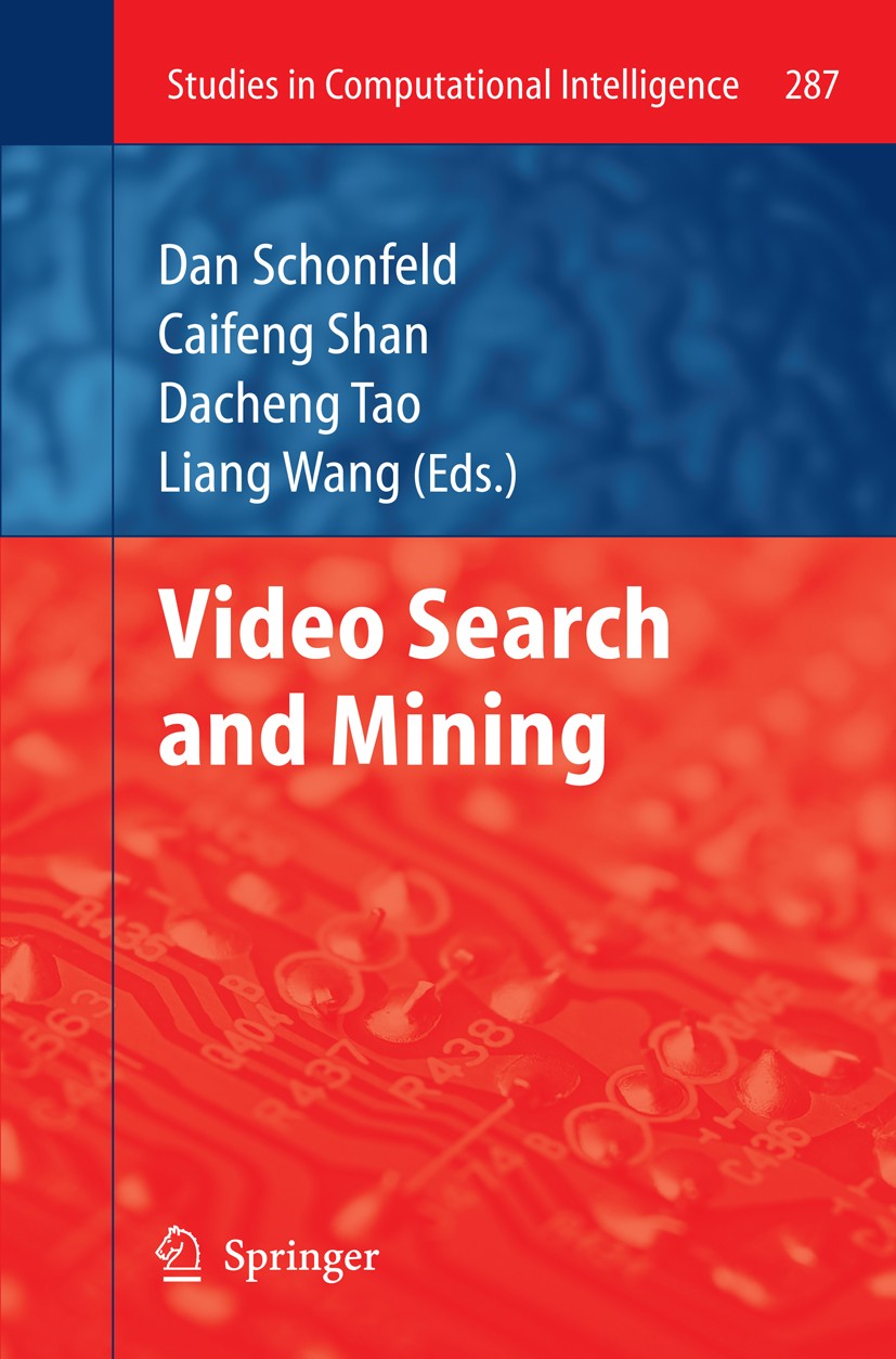 Titlebook: Video Search and Mining; Dan Schonfeld,Caifeng Shan,Liang Wang Book 2010 Springer-Verlag Berlin Heidelberg 2010 Video Retrieval.calculus.c Titlebook: Video Search and Mining; Dan Schonfeld,Caifeng Shan,Liang Wang Book 2010 Springer-Verlag Berlin Heidelberg 2010 Video Retrieval.calculus.c