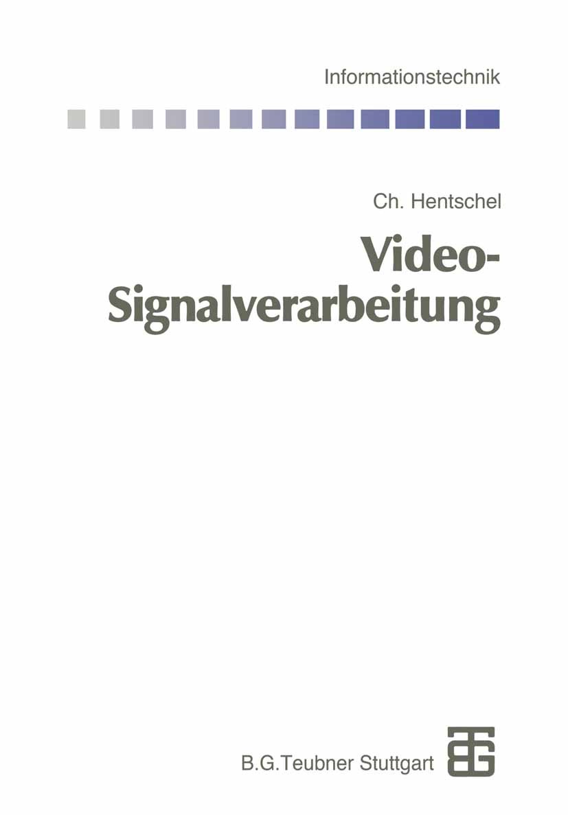 Titlebook: Video-Signalverarbeitung; Christian Hentschel Textbook 1998 Springer Fachmedien Wiesbaden 1998 Abtastung.Berechnung.Bewegungsdetektion.Bew Titlebook: Video-Signalverarbeitung; Christian Hentschel Textbook 1998 Springer Fachmedien Wiesbaden 1998 Abtastung.Berechnung.Bewegungsdetektion.Bew