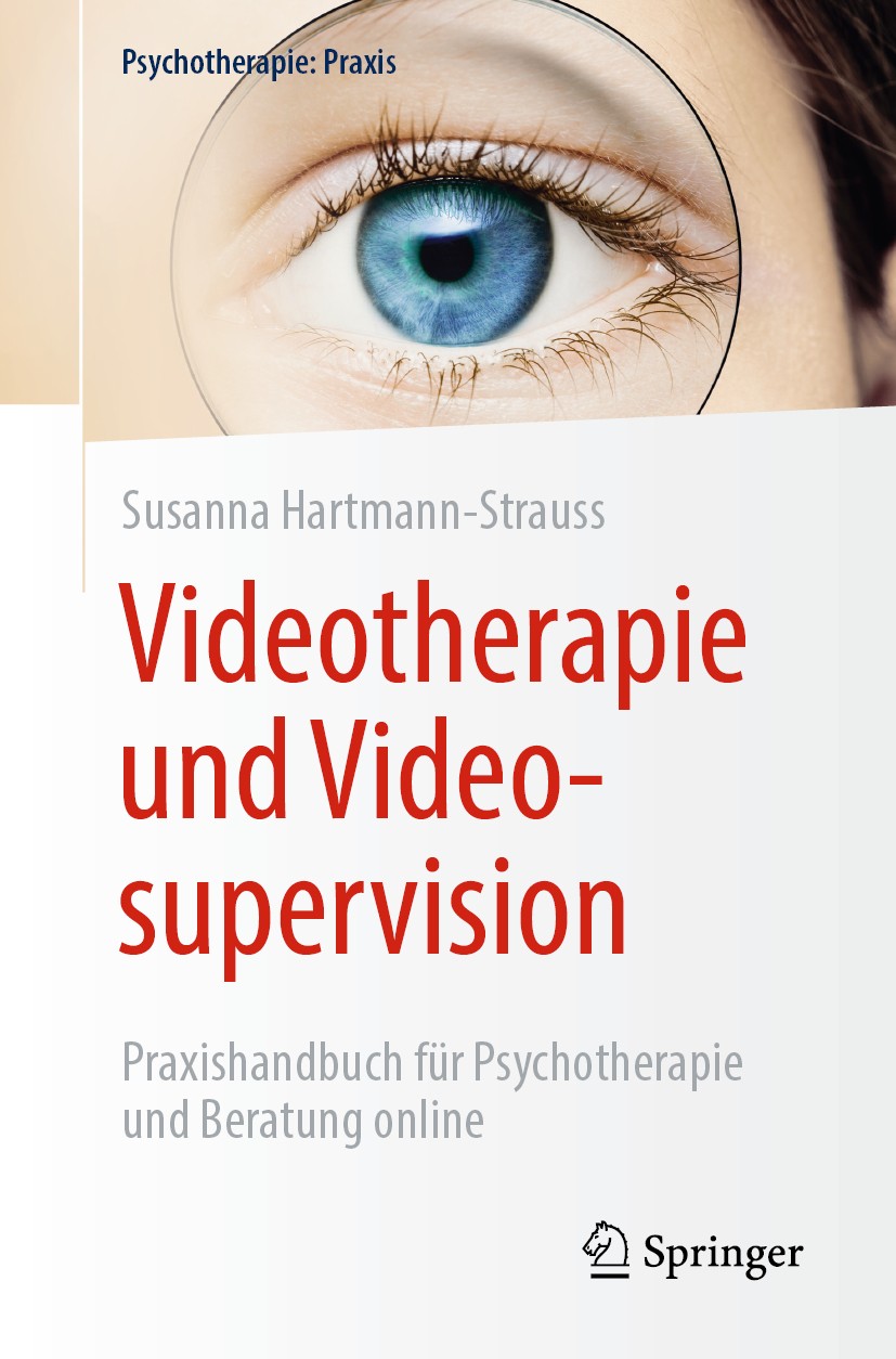 Titlebook: Videotherapie und Videosupervision; Praxishandbuch für P Susanna Hartmann-Strauss Book 2020 Der/die Herausgeber bzw. der/die Autor(en), exk Titlebook: Videotherapie und Videosupervision; Praxishandbuch für P Susanna Hartmann-Strauss Book 2020 Der/die Herausgeber bzw. der/die Autor(en), exk