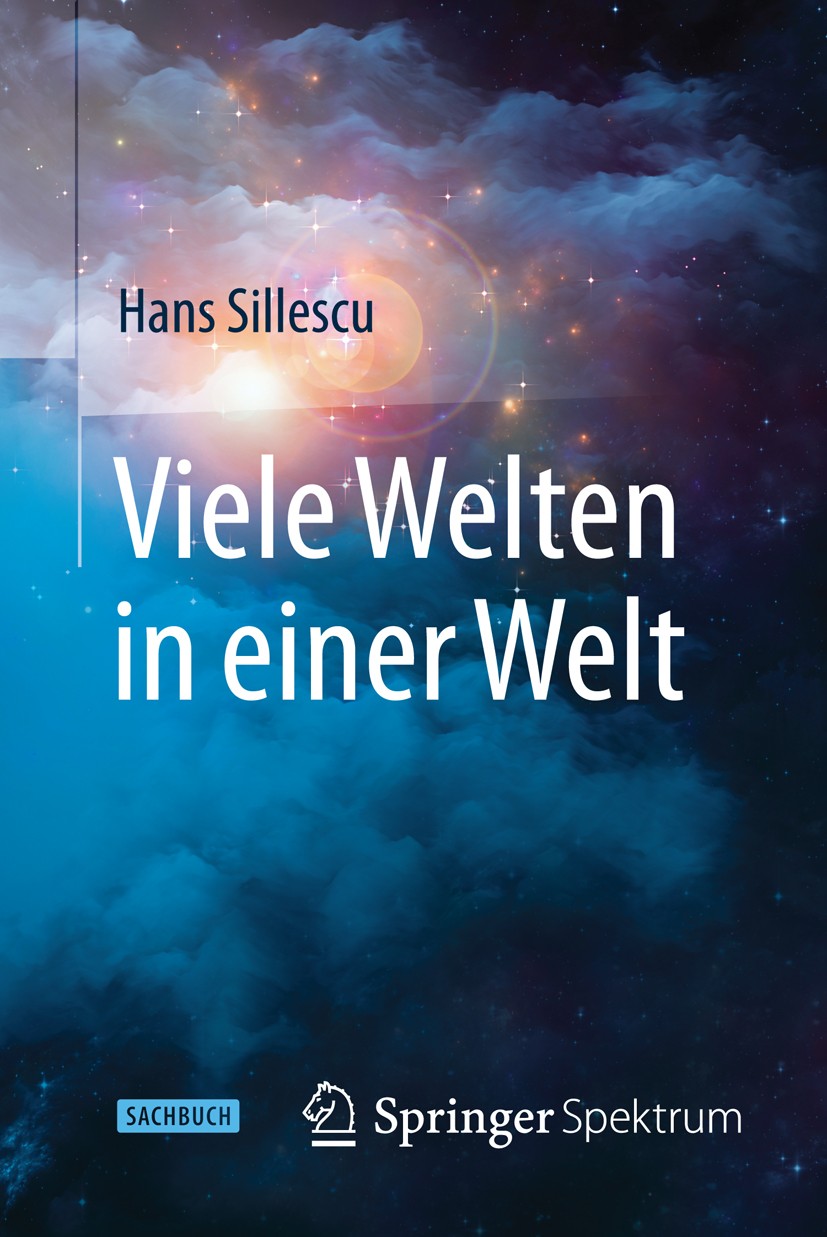 Titlebook: Viele Welten in einer Welt; Hans Sillescu Book 2016 Springer-Verlag Berlin Heidelberg 2016 Philosophie.Realitätsempfinden.Religion.Wissens Titlebook: Viele Welten in einer Welt; Hans Sillescu Book 2016 Springer-Verlag Berlin Heidelberg 2016 Philosophie.Realitätsempfinden.Religion.Wissens
