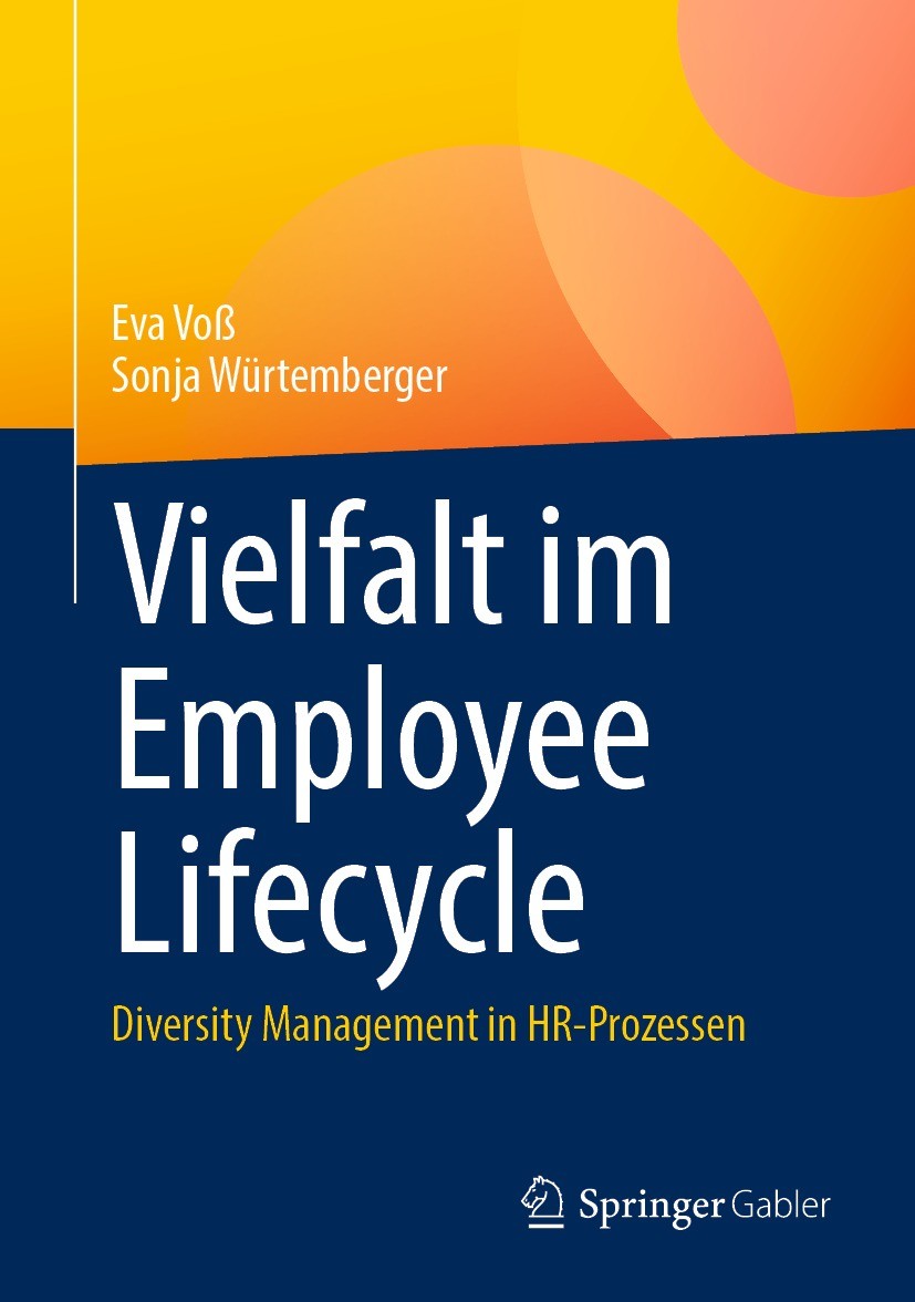 Titlebook: Vielfalt im Employee Lifecycle; Diversity Management Eva Voß,Sonja Würtemberger Book 2023 Der/die Herausgeber bzw. der/die Autor(en), exklu Titlebook: Vielfalt im Employee Lifecycle; Diversity Management Eva Voß,Sonja Würtemberger Book 2023 Der/die Herausgeber bzw. der/die Autor(en), exklu