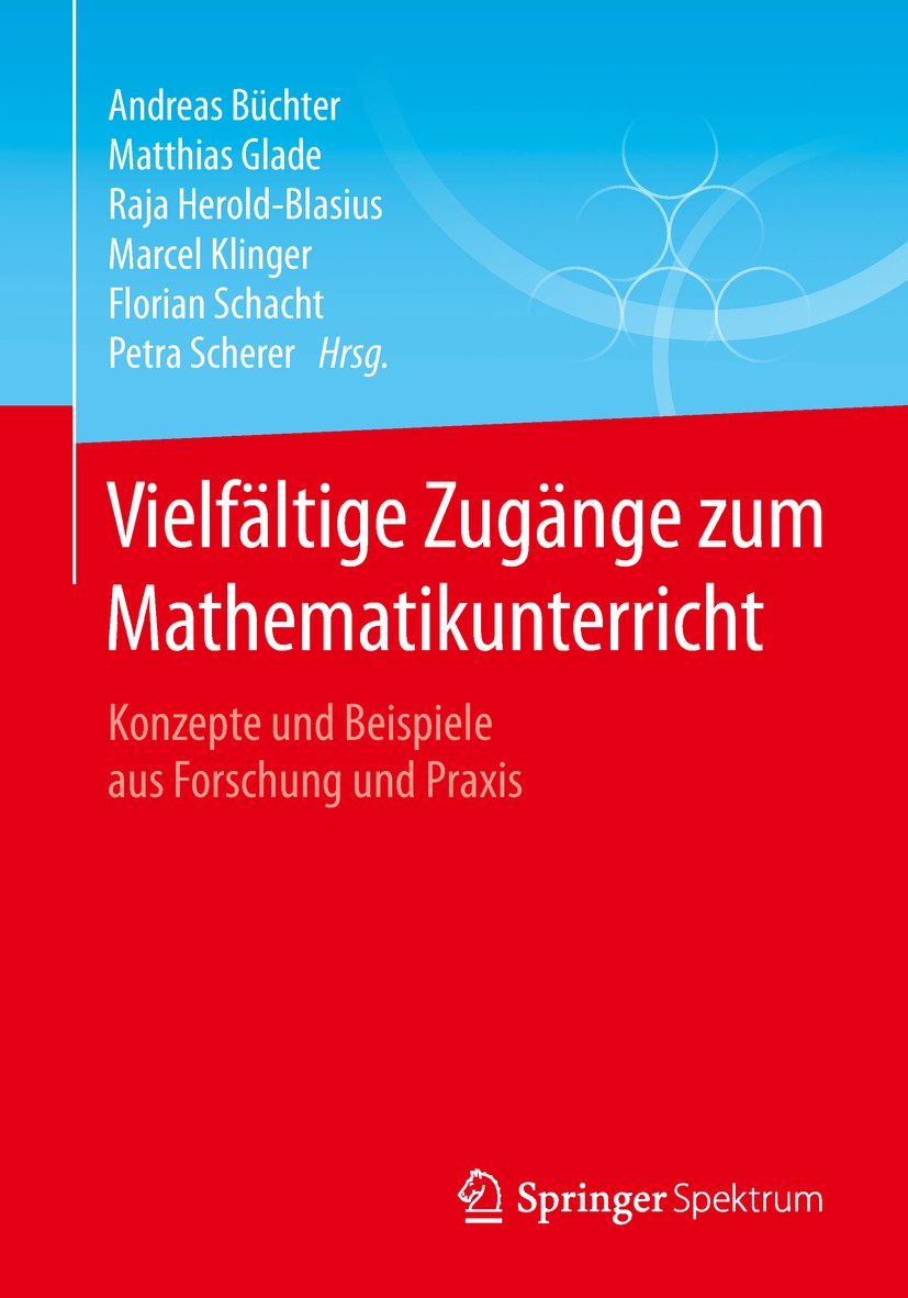 Titlebook: Vielfältige Zugänge zum Mathematikunterricht; Konzepte und Beispie Andreas Büchter,Matthias Glade,Petra Scherer Book 2019 Springer Fachmedi Titlebook: Vielfältige Zugänge zum Mathematikunterricht; Konzepte und Beispie Andreas Büchter,Matthias Glade,Petra Scherer Book 2019 Springer Fachmedi