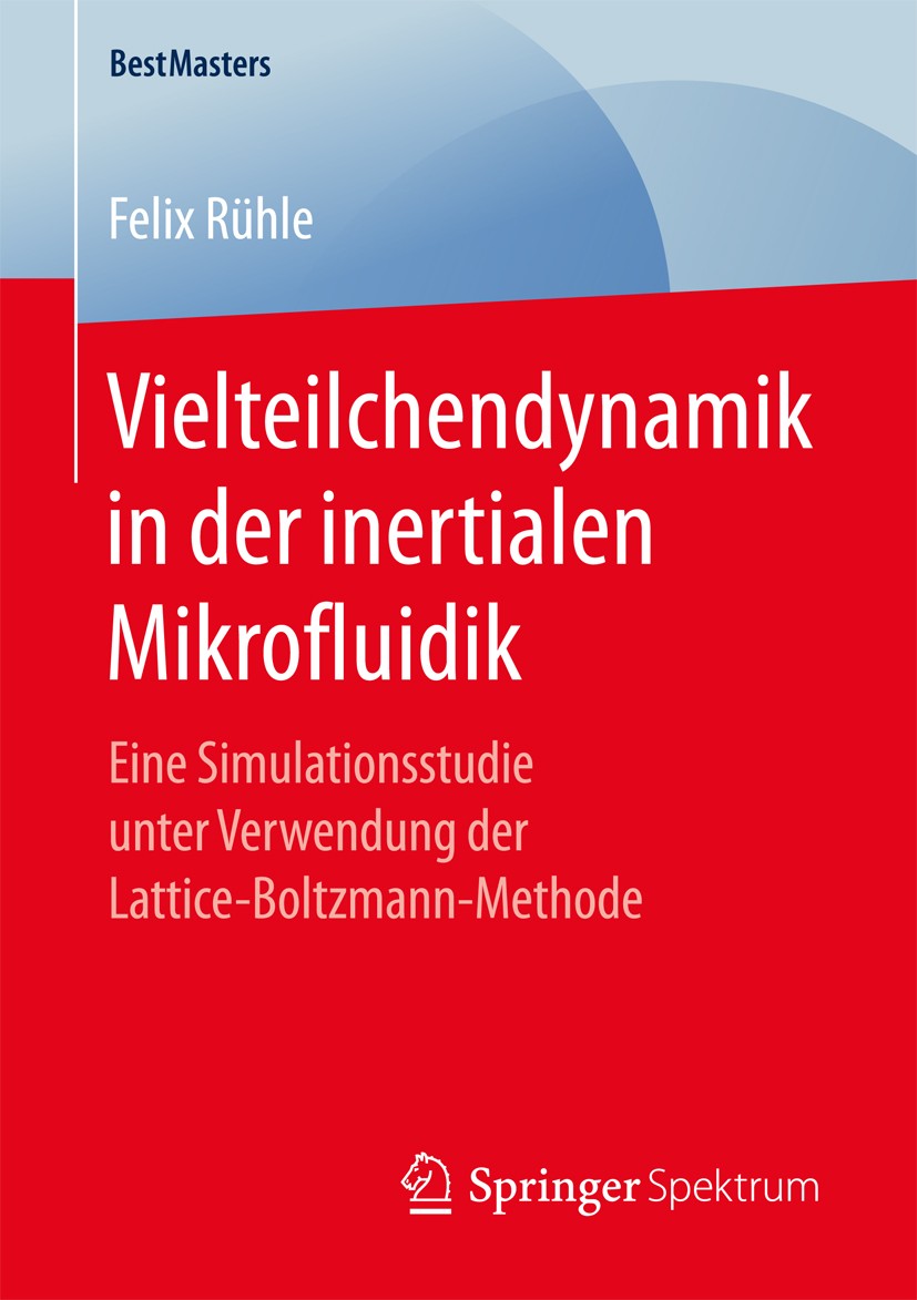 Titlebook: Vielteilchendynamik in der inertialen Mikrofluidik; Eine Simulationsstud Felix Rühle Book 2017 Der/die Herausgeber bzw. der/die Autor(en), Titlebook: Vielteilchendynamik in der inertialen Mikrofluidik; Eine Simulationsstud Felix Rühle Book 2017 Der/die Herausgeber bzw. der/die Autor(en),