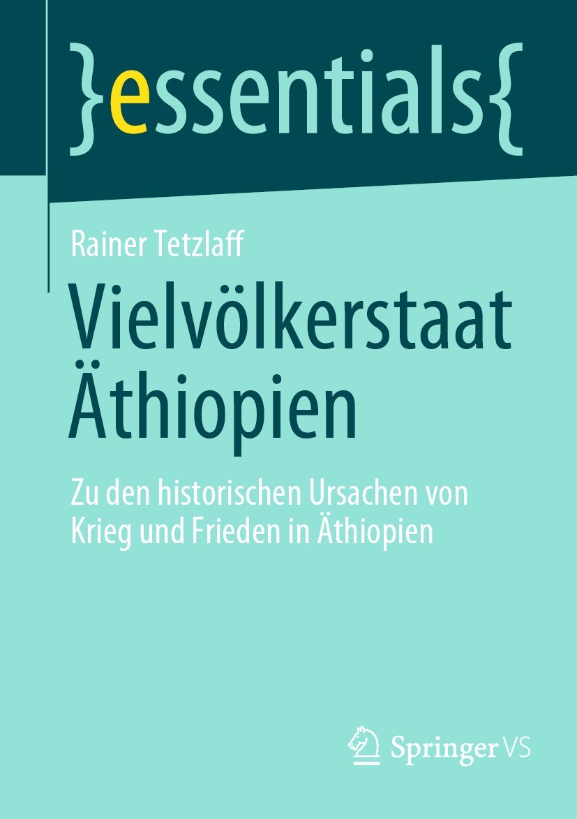 Titlebook: Vielvölkerstaat Äthiopien; Zu den historischen Rainer Tetzlaff Book 2021 Der/die Herausgeber bzw. der/die Autor(en), exklusiv lizenziert d Titlebook: Vielvölkerstaat Äthiopien; Zu den historischen Rainer Tetzlaff Book 2021 Der/die Herausgeber bzw. der/die Autor(en), exklusiv lizenziert d