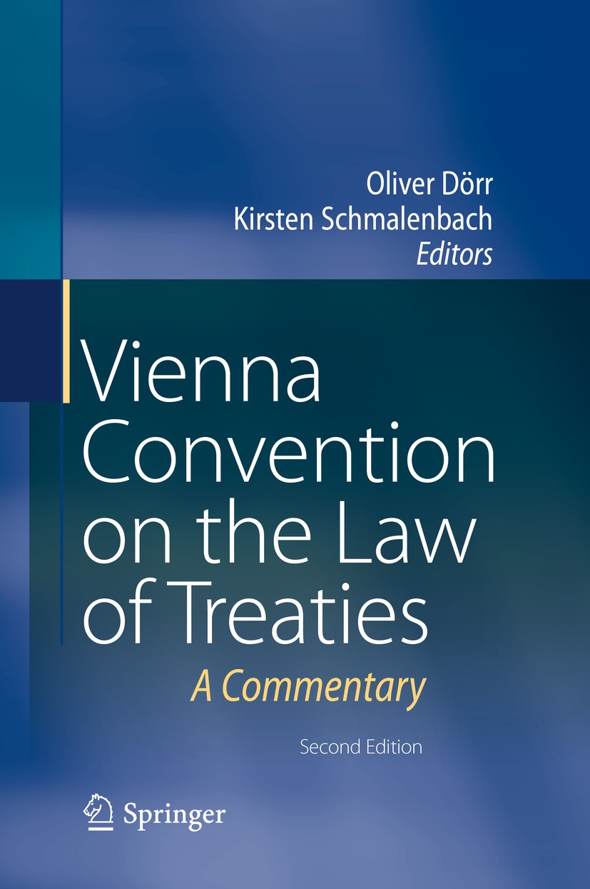 Titlebook: Vienna Convention on the Law of Treaties; A Commentary Oliver Dörr,Kirsten Schmalenbach Book 2018Latest edition Springer-Verlag GmbH German Titlebook: Vienna Convention on the Law of Treaties; A Commentary Oliver Dörr,Kirsten Schmalenbach Book 2018Latest edition Springer-Verlag GmbH German