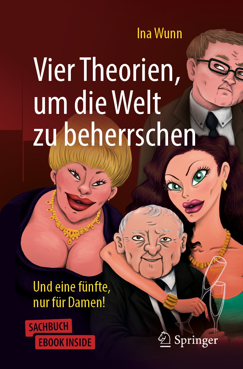 Titlebook: Vier Theorien,um die Welt zu beherrschen; Und eine fünfte, nur Ina Wunn Book 2020 Springer-Verlag GmbH Deutschland, ein Teil von Springer N Titlebook: Vier Theorien,um die Welt zu beherrschen; Und eine fünfte, nur Ina Wunn Book 2020 Springer-Verlag GmbH Deutschland, ein Teil von Springer N