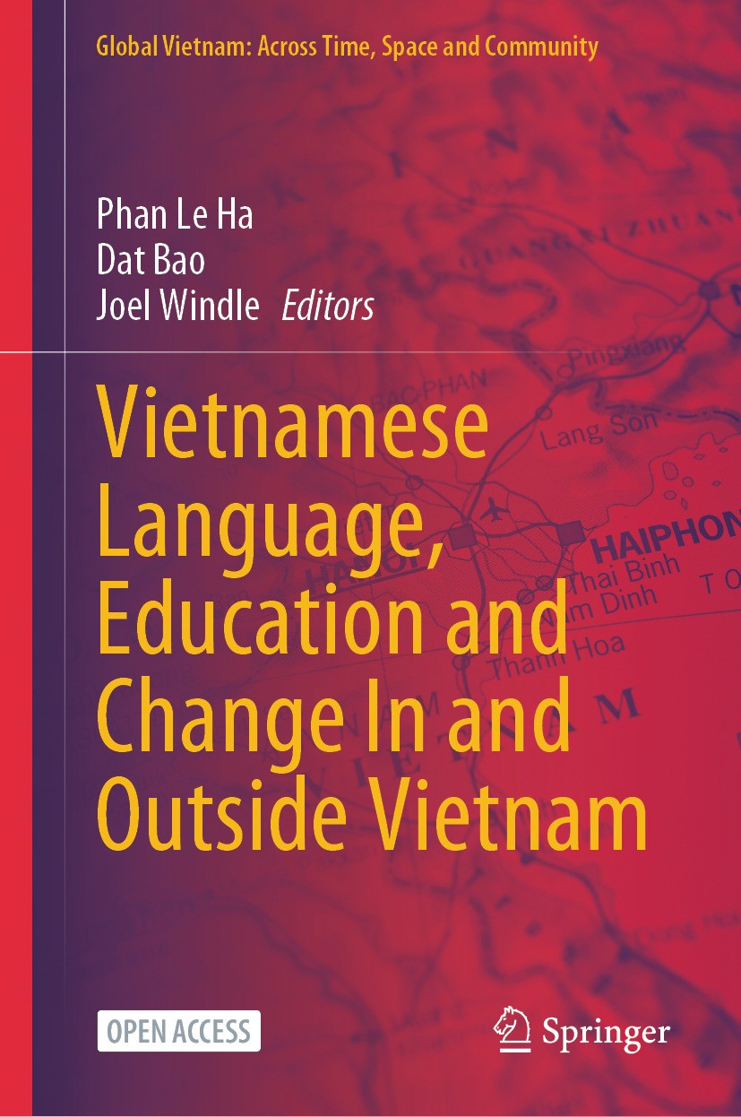 Titlebook: Vietnamese Language, Education and Change In and Outside Vietnam; Phan Le Ha,Dat Bao,Joel Windle Book‘‘‘‘‘‘‘‘ 2024 The Editor(s) (if appli Titlebook: Vietnamese Language, Education and Change In and Outside Vietnam; Phan Le Ha,Dat Bao,Joel Windle Book‘‘‘‘‘‘‘‘ 2024 The Editor(s) (if appli