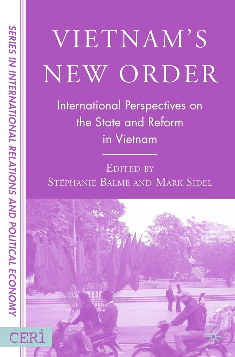 Titlebook: Vietnam‘s New Order; International Perspe Stéphanie Balme,Mark Sidel Book 2007 Palgrave Macmillan, a division of Nature America Inc. 2007 d Titlebook: Vietnam‘s New Order; International Perspe Stéphanie Balme,Mark Sidel Book 2007 Palgrave Macmillan, a division of Nature America Inc. 2007 d