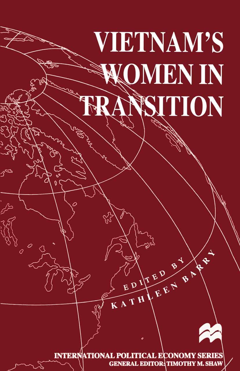 Titlebook: Vietnam’s Women in Transition; Kathleen Barry (Professor) Book 1996 Palgrave Macmillan, a division of Macmillan Publishers Limited 1996 ge Titlebook: Vietnam’s Women in Transition; Kathleen Barry (Professor) Book 1996 Palgrave Macmillan, a division of Macmillan Publishers Limited 1996 ge