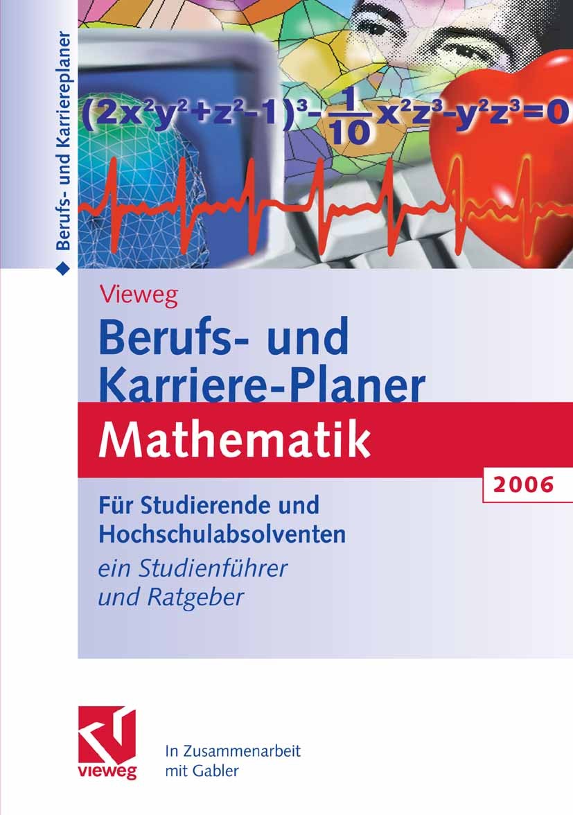 Titlebook: Berufs- und Karriere-Planer 2006: Mathematik - Schlüsselqualifikation für Technik, Wirtschaft und IT; Für Studierende und Christian Falz,C Titlebook: Berufs- und Karriere-Planer 2006: Mathematik - Schlüsselqualifikation für Technik, Wirtschaft und IT; Für Studierende und Christian Falz,C