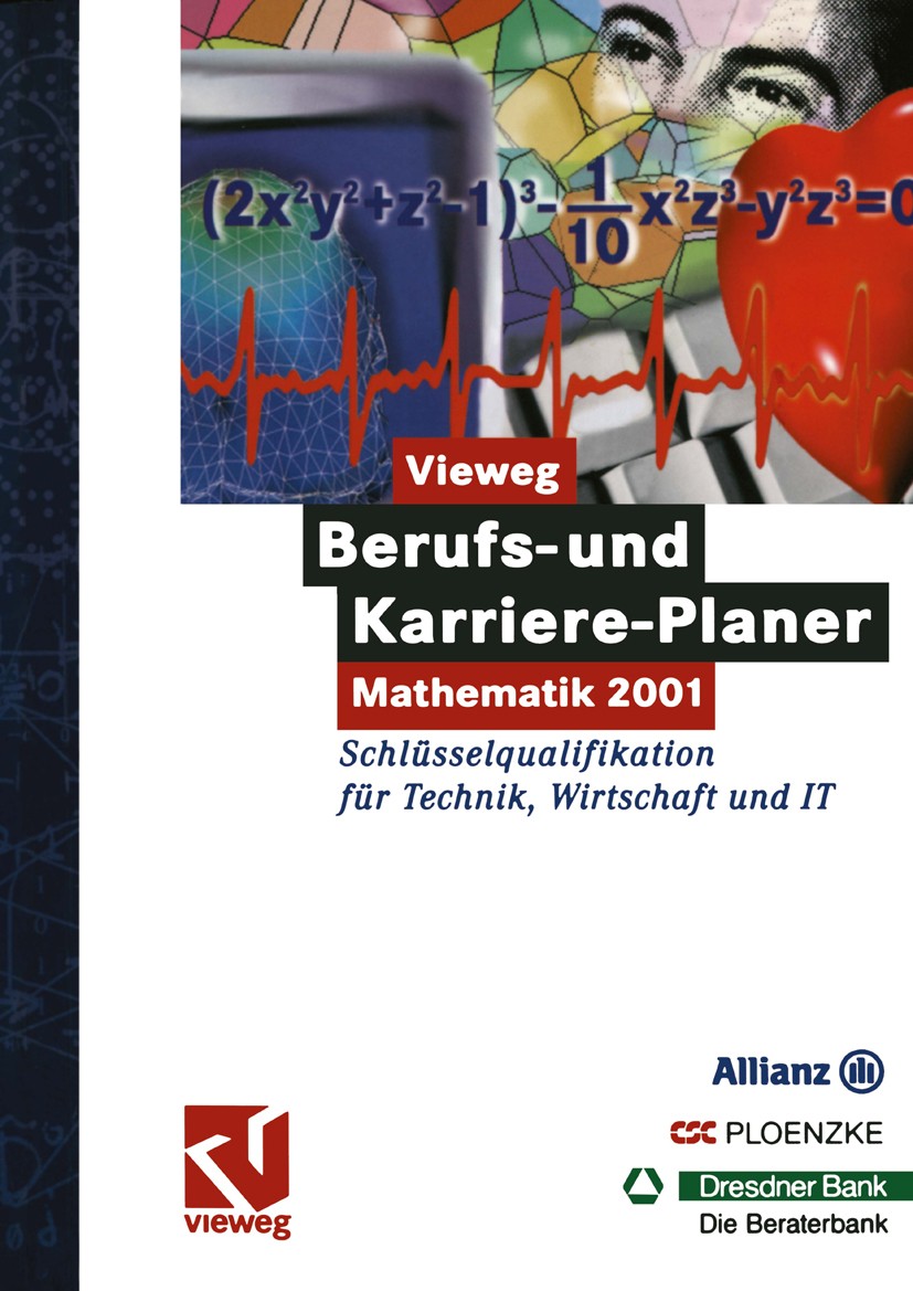 Titlebook: Vieweg Berufs- und Karriere-Planer: Mathematik 2001 - Schlüsselqualifikation für Technik, Wirtschaft; Für Studenten und Ho Christine Haite, Titlebook: Vieweg Berufs- und Karriere-Planer: Mathematik 2001 - Schlüsselqualifikation für Technik, Wirtschaft; Für Studenten und Ho Christine Haite,