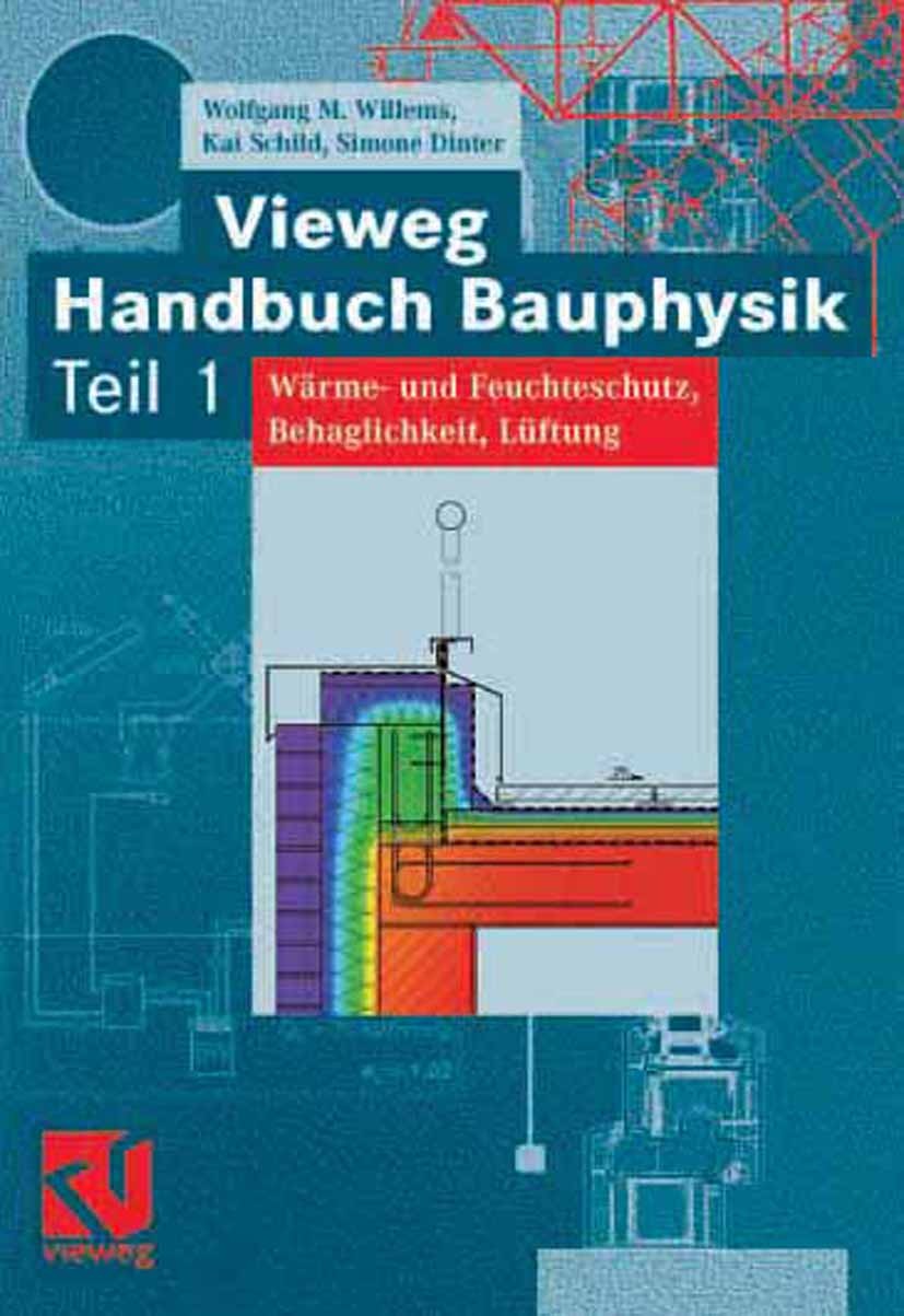 Titlebook: Vieweg Handbuch Bauphysik Teil 1; Wärme- und Feuchtesc Wolfgang M. Willems,Kai Schild,Simone Dinter Book 2006 Vieweg+Teubner Verlag | Sprin Titlebook: Vieweg Handbuch Bauphysik Teil 1; Wärme- und Feuchtesc Wolfgang M. Willems,Kai Schild,Simone Dinter Book 2006 Vieweg+Teubner Verlag | Sprin