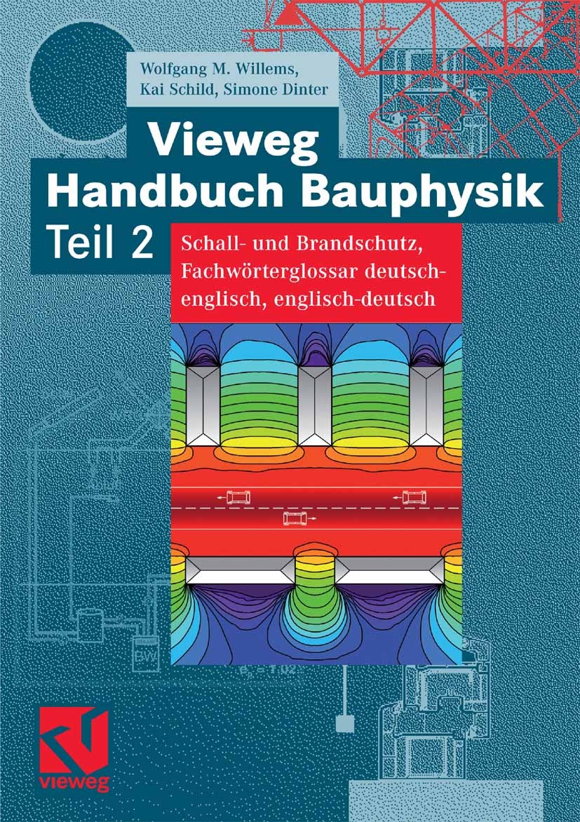 Titlebook: Vieweg Handbuch Bauphysik Teil 2; Schall- und Brandsch Wolfgang M. Willems,Kai Schild,Simone Dinter Book 2006 Vieweg+Teubner Verlag | Sprin Titlebook: Vieweg Handbuch Bauphysik Teil 2; Schall- und Brandsch Wolfgang M. Willems,Kai Schild,Simone Dinter Book 2006 Vieweg+Teubner Verlag | Sprin