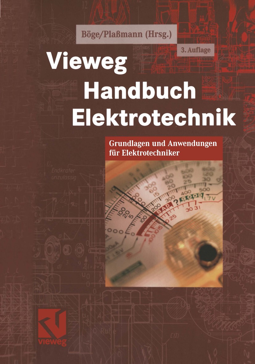 Titlebook: Vieweg Handbuch Elektrotechnik; Grundlagen und Anwen Wolfgang Böge,Wilfried Plaßmann Book 20043rd edition Vieweg+Teubner Verlag | Springer Titlebook: Vieweg Handbuch Elektrotechnik; Grundlagen und Anwen Wolfgang Böge,Wilfried Plaßmann Book 20043rd edition Vieweg+Teubner Verlag | Springer