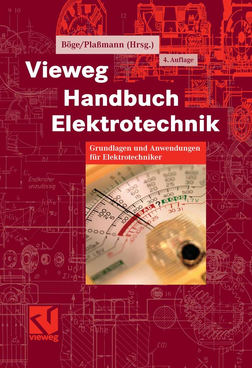 Titlebook: Vieweg Handbuch Elektrotechnik; Grundlagen und Anwen Wolfgang Böge,Wilfried Plaßmann Book 20074th edition Vieweg+Teubner Verlag | Springer Titlebook: Vieweg Handbuch Elektrotechnik; Grundlagen und Anwen Wolfgang Böge,Wilfried Plaßmann Book 20074th edition Vieweg+Teubner Verlag | Springer
