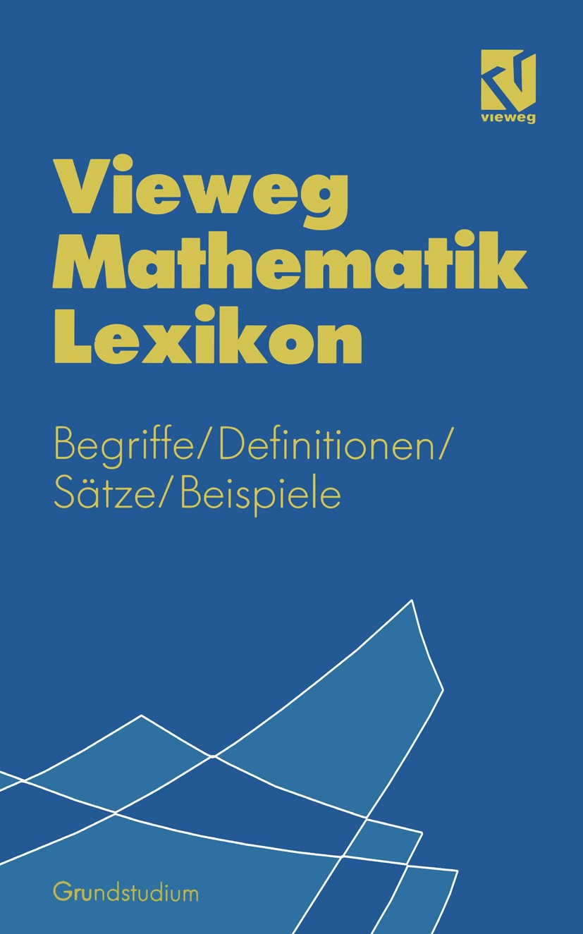 Titlebook: Vieweg Mathematik Lexikon; Begriffe, Definition Otto Kerner,Joseph Maurer,Rudolf Voller Textbook 1995Latest edition Vieweg+Teubner Verlag | Titlebook: Vieweg Mathematik Lexikon; Begriffe, Definition Otto Kerner,Joseph Maurer,Rudolf Voller Textbook 1995Latest edition Vieweg+Teubner Verlag |