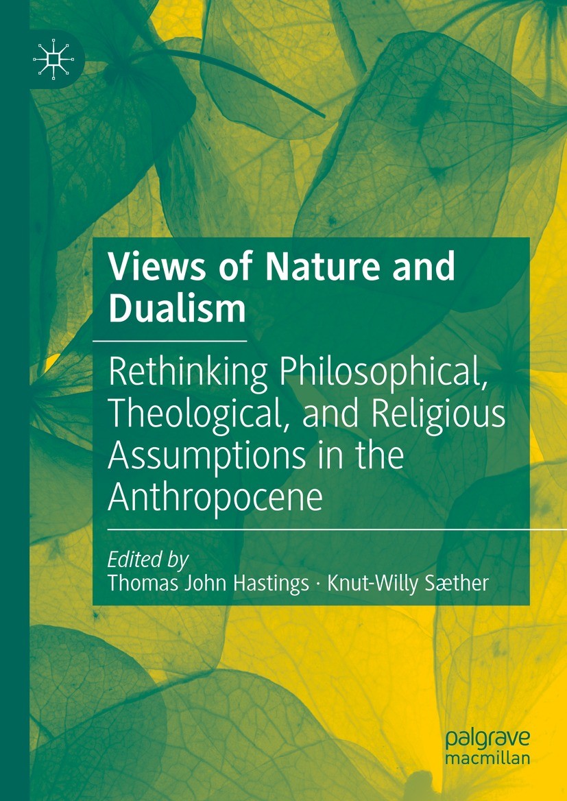 Titlebook: Views of Nature and Dualism ; Rethinking Philosoph Thomas John Hastings,Knut-Willy Sæther Book 2023 The Editor(s) (if applicable) and The A Titlebook: Views of Nature and Dualism ; Rethinking Philosoph Thomas John Hastings,Knut-Willy Sæther Book 2023 The Editor(s) (if applicable) and The A